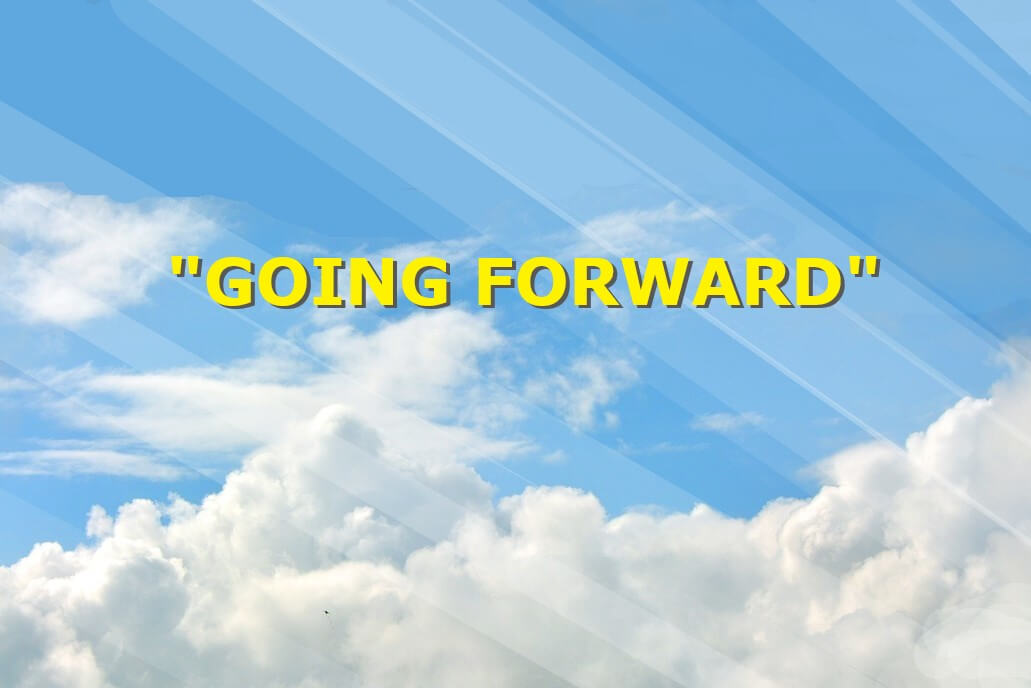 "going forward"